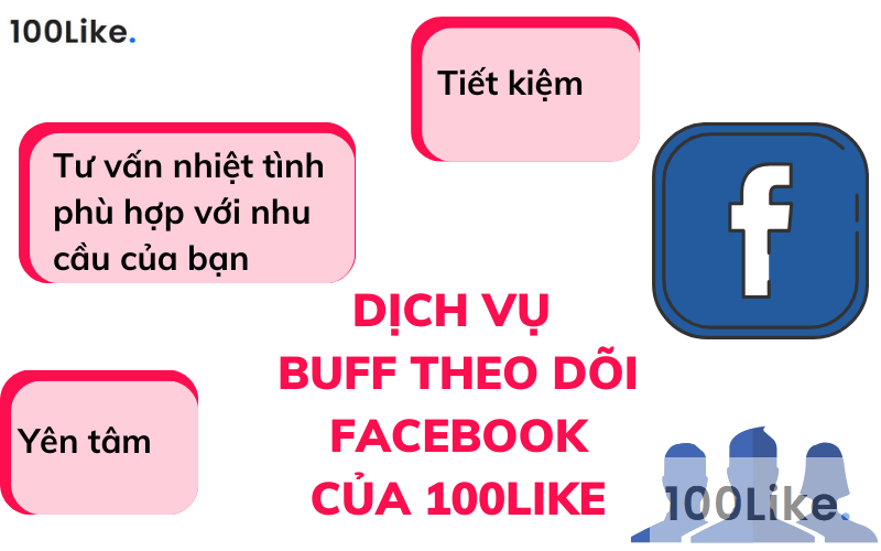 Buff theo dõi Facebook nhanh chóng, tiết kiệm với dịch vụ của 100Like