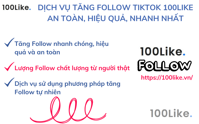Dịch vụ tăng Follow Tiktok 100Like.vn an toàn, hiệu quả, nhanh nhất