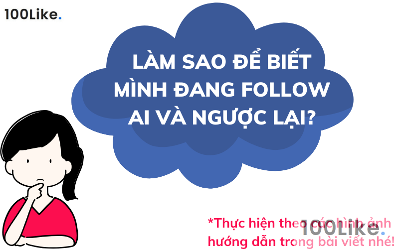 Làm sao để biết mình đang Follow ai và ngược lại?