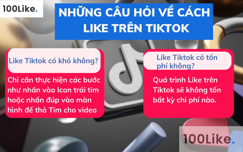 Những câu hỏi thường gặp khi thực hiện cách Like trên Tiktok